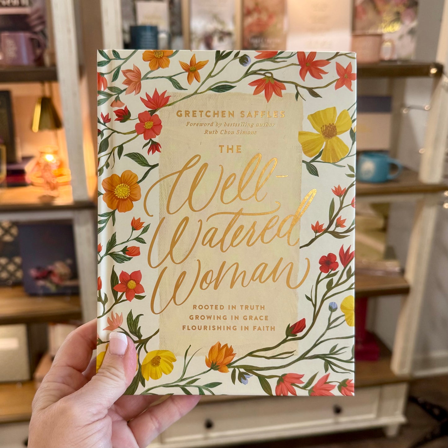 The Well-Watered Woman: Rooted in Truth, Growing in Grace, Flourishing in Faith