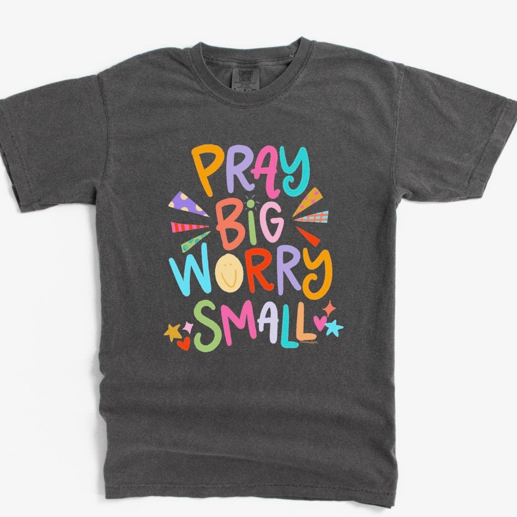 Tee | Pray Big Worry Small