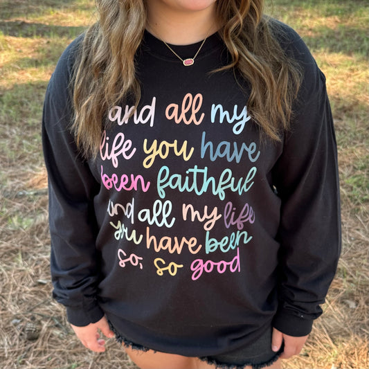 All My Life You Have Been Faithful Long Sleeve Tee