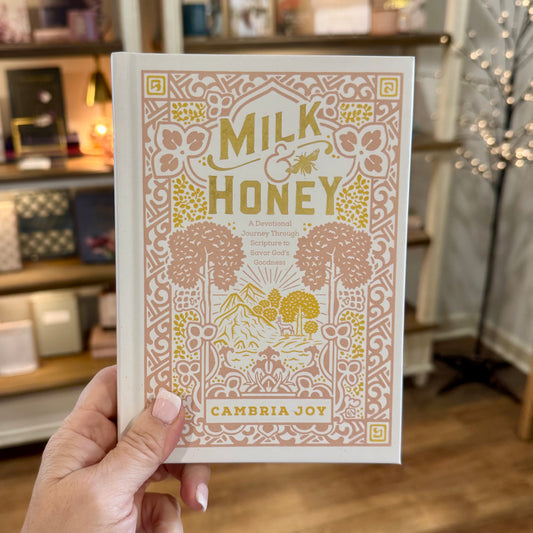 Milk and Honey: A Devotional Journey Through Scripture to Savor God's Goodness