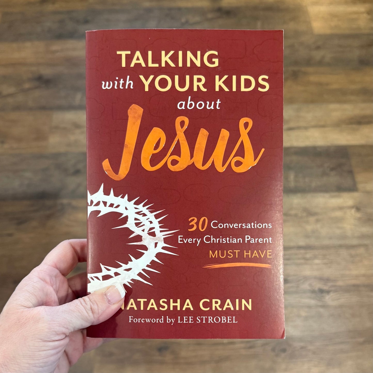 Talking with Your Kids about Jesus: 30 Conversations Every Christian Parent Must Have