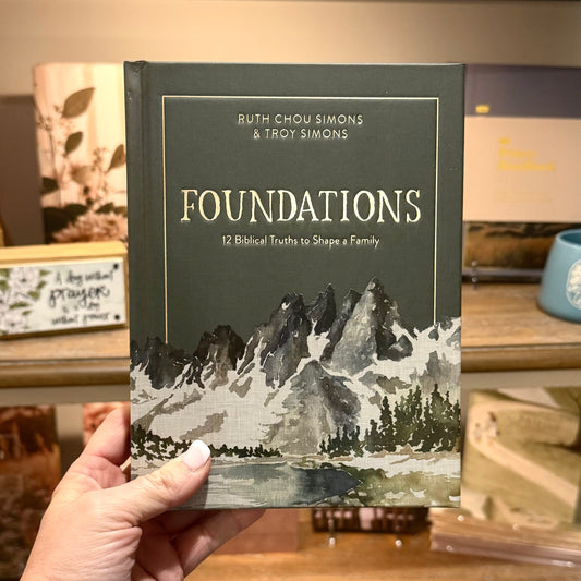 Foundations: 12 Biblical Truths to Shape a Family