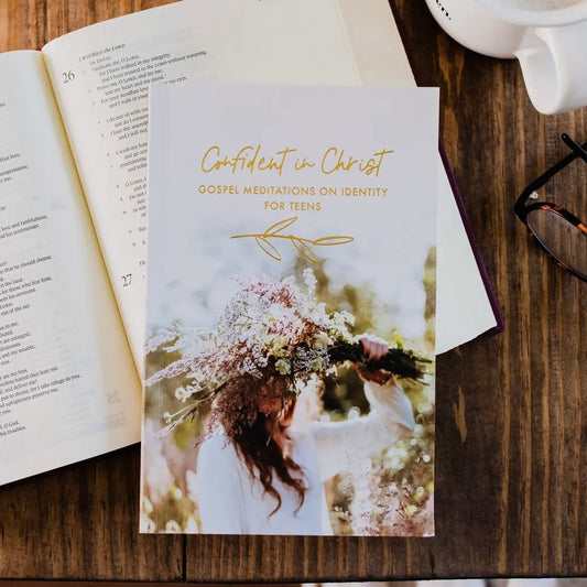 Bible Study | Confident in Christ: Gospel Meditations On Identity For Teens