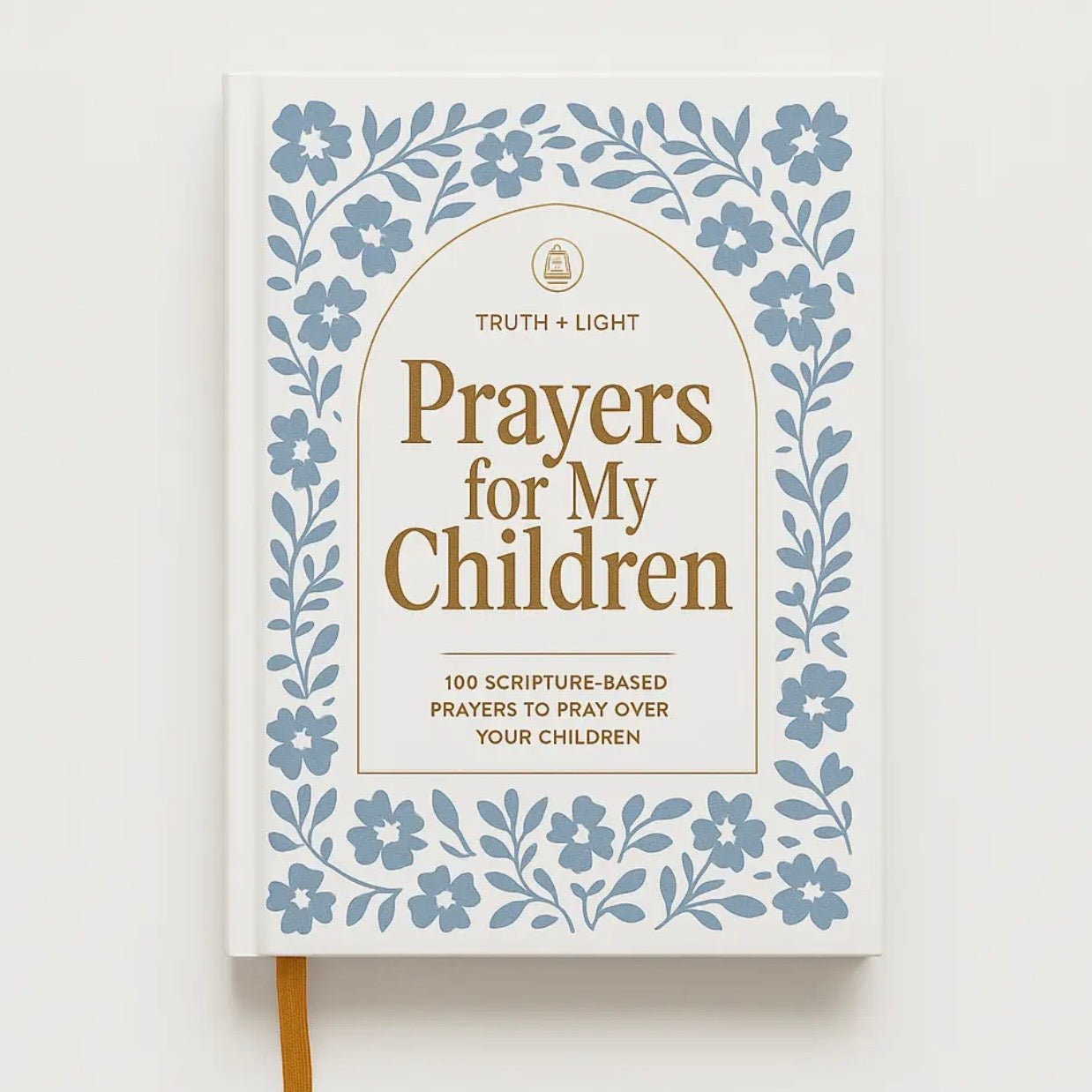 Prayers For My Children: 100 Prayers To Pray Over Your Kids