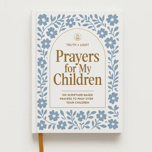 Prayers For My Children: 100 Prayers To Pray Over Your Kids