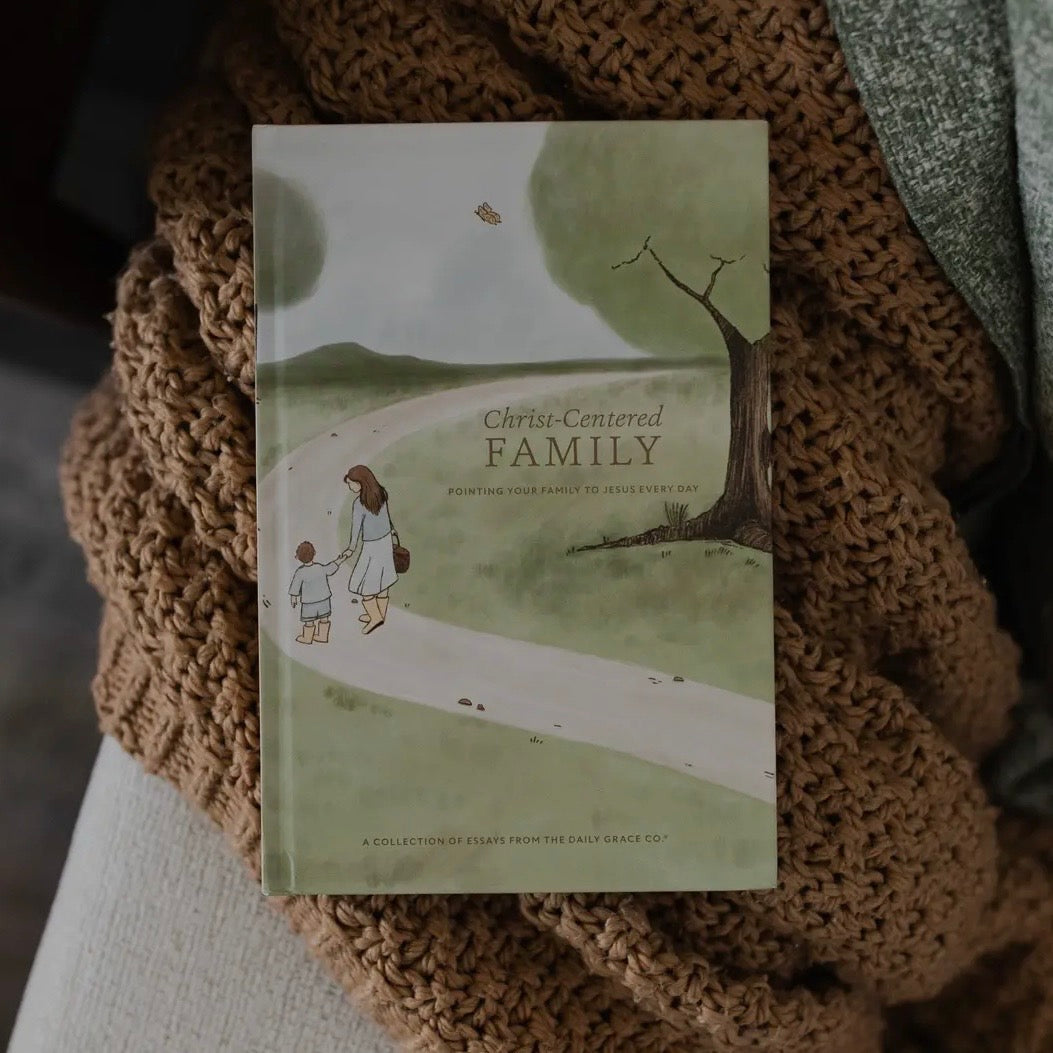 Christ-Centered Family: Pointing Your Family To Jesus Every Day