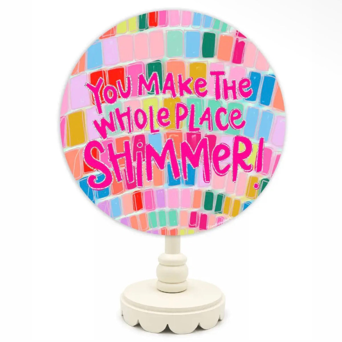 Topper | You Make The Whole Place Shimmer