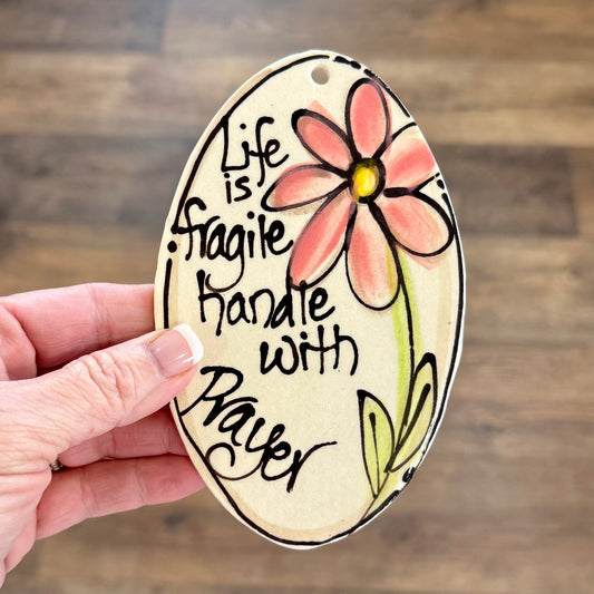 Ceramic Ornament | Life Is Fragile