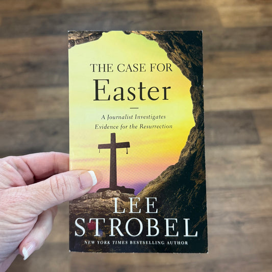 The Case for Easter: A Journalist Investigates Evidence for the Resurrection