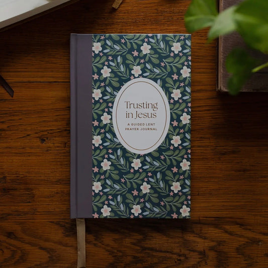 Trusting in Jesus: A Guided Lent Prayer Journal