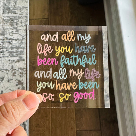 All My Life You Have Been Faithful Acrylic Block