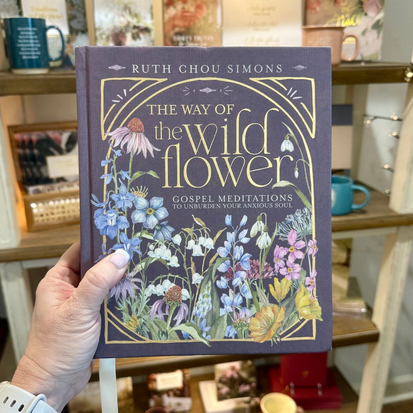 The Way of the Wildflower: Gospel Meditations to Unburden Your Anxious Soul