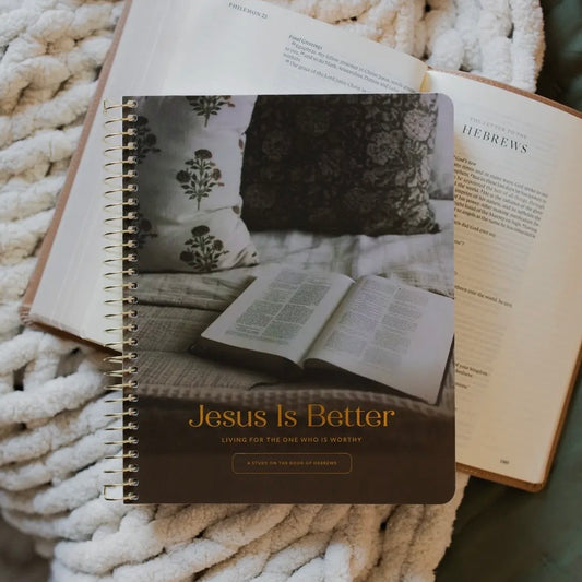 Jesus Is Better: Living For the One Who Is Worthy | A Study On the Book of Hebrews